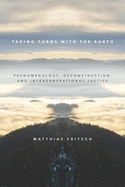 Taking Turns with the Earth: Phenomenology, Deconstruction, and Intergenerational Justice