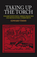 Taking Up the Torch: English Institutions, German Dialectics, and Multicultural Commitments