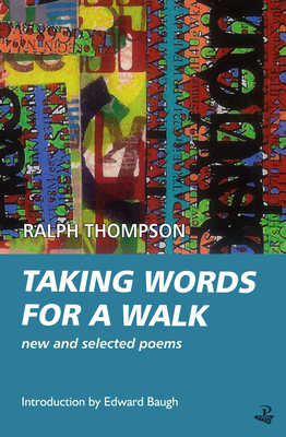 Taking Words for a Walk: New and Selected Poems - Thompson, Ralph