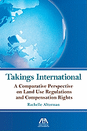 Takings International: A Comparative Perspective on Land Use Regulation and Compensation Rights