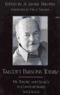 Talcott Parsons Today: His Theory and Legacy in Contemporary Sociology