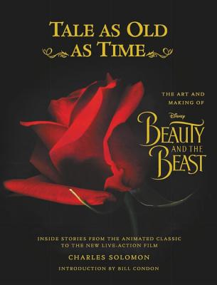 Tale as Old as Time: The Art and Making of Disney Beauty and the Beast (Updated Edition): Inside Stories from the Animated Classic to the New Live-Action Film - Solomon, Charles, and Condon, Bill (Introduction by)