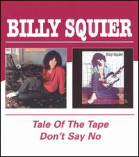 Tale of the Tape/Don't Say No - Billy Squier