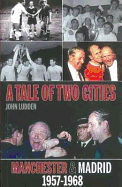Tale of Two Cities: Manchester & Madrid 1957-1968