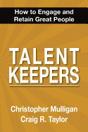 Talent Keepers: How to Engage and Retain Great People