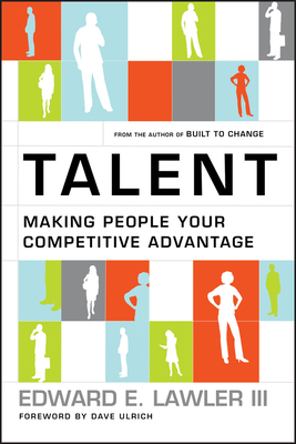 Talent: Making People Your Competitive Advantage - Lawler, Edward E, III