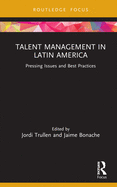 Talent Management in Latin America: Pressing Issues and Best Practices