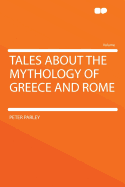 Tales about the Mythology of Greece and Rome