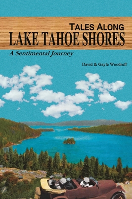 Tales Along Lake Tahoe Shores: A Sentimental Journey - Woodruff, David & Gayle (Editor)