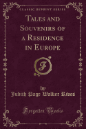 Tales and Souvenirs of a Residence in Europe (Classic Reprint)