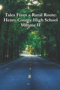 Tales From a Rural Route: Henry County High School Volume II