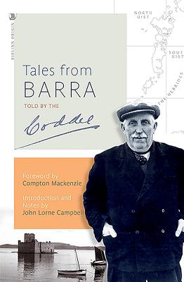 Tales From Barra: told by the Coddy - Lorne Campbell, John (Editor), and Mackenzie, Compton (Foreword by)