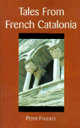 Tales from French Catalonia - Foulkes, Peter