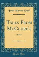 Tales from McClure's: Humor (Classic Reprint)