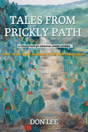 Tales From Prickly Path: A Collection of Orginal Short Stories