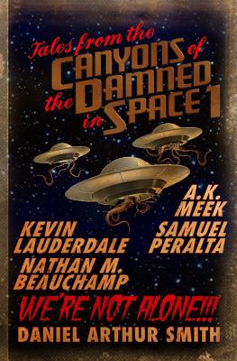 Tales from the Canyons of the Damned in Space: No. 1 - Peralta, Samuel, and Beauchamp, Nathan M, and Meek, A K