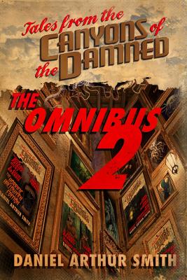 Tales from the Canyons of the Damned: Omnibus No. 2 - Peralta, Samuel, and Hicks, Michael Patrick, and Swardstrom, Will