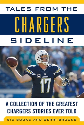 Tales from the Chargers Sideline: A Collection of the Greatest Chargers Stories Ever Told - Brooks, Sid, and Brooks, Gerri