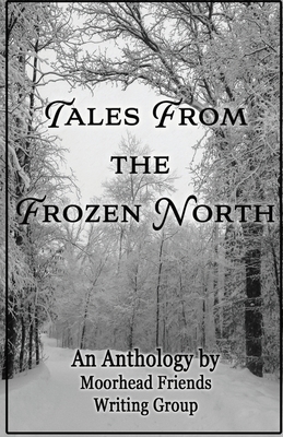 Tales From the Frozen North - Writing Group, Moorhead Friends