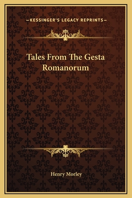 Tales from the Gesta Romanorum - Morley, Henry