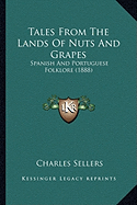 Tales From The Lands Of Nuts And Grapes: Spanish And Portuguese Folklore (1888)