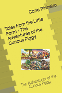 Tales from the Little Farm - The Adventures of the Curious Piggy: The Adventures of the Curious Piggy