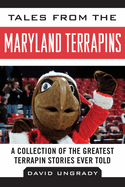 Tales from the Maryland Terrapins: A Collection of the Greatest Terrapin Stories Ever Told