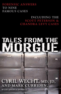 Tales from the Morgue: Forensic Answers to Nine Famous Cases Including the Scott Peterson & Chandra Levy Cases