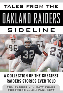 Tales from the Oakland Raiders Sideline: A Collection of the Greatest Raiders Stories Ever Told