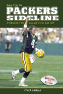 Tales from the Packers Sideline: A Collection of the Greatest Stories Ever Told - Carlson, Chuck
