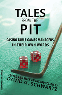 Tales from the Pit: Casino Table Games Managers in Their Own Words Volume 1