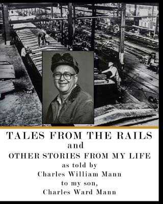 Tales from the Rails: and Other Stories from my Life - Mann, Charles