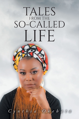 Tales From the So-Called Life - Okebata, Cynthia