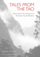 Tales from the Tao: Inspirational Teachings from the Great Taoist Masters - Towler, Solala, and Cleare, John (Photographer)