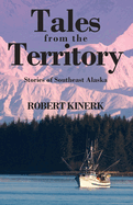 Tales from the Territory: Stories of Southeast Alaska