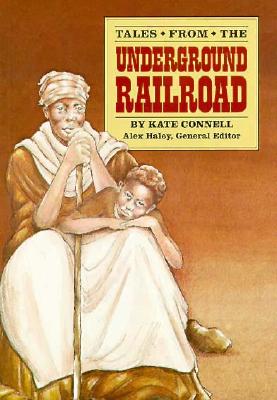 Tales from the Underground Railroad: Student Reader - Connell, Kate, and Steck-Vaughn Company (Prepared for publication by)