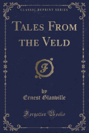Tales from the Veld (Classic Reprint)