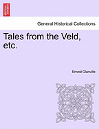Tales from the Veld, Etc. - Glanville, Ernest
