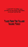 Tales from the Village Vol. Three