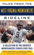 Tales from the West Virginia Mountaineers Sideline: A Collection of the Greatest Mountaineers Stories Ever Told