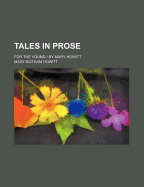 Tales in Prose: For the Young / By Mary Howitt