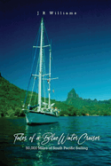 Tales of a Blue Water Cruiser: 50,000 Miles of South Pacific Sailing