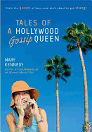 Tales of a Hollywood Gossip Queen - Kennedy, Mary