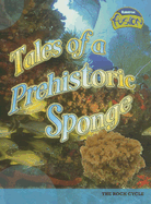 Tales of a Prehistoric Sponge: The Rock Cycle - Solway, Andrew, and Cryute, Clay