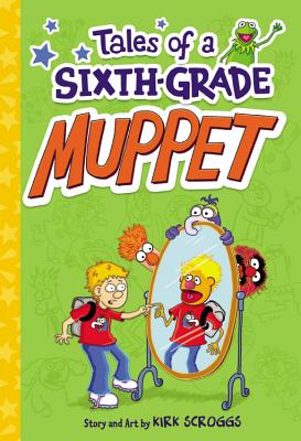 Tales of a Sixth-Grade Muppet - Scroggs, Kirk