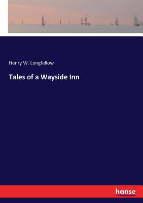 Tales of a Wayside Inn - Longfellow, Henry W