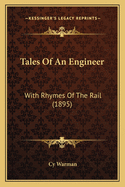 Tales of an Engineer: With Rhymes of the Rail (1895)