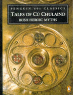 Tales of Cu Chulaind: Irish Heroic Myths