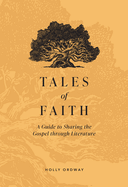 Tales of Faith: A Guide to Sharing the Gospel Through Literature