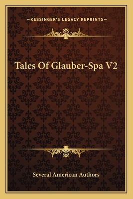 Tales of Glauber-Spa V2 - Several American Authors